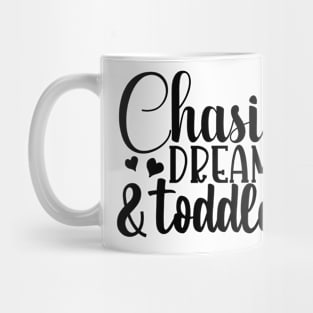 Chasing dreams and toddlers Mug